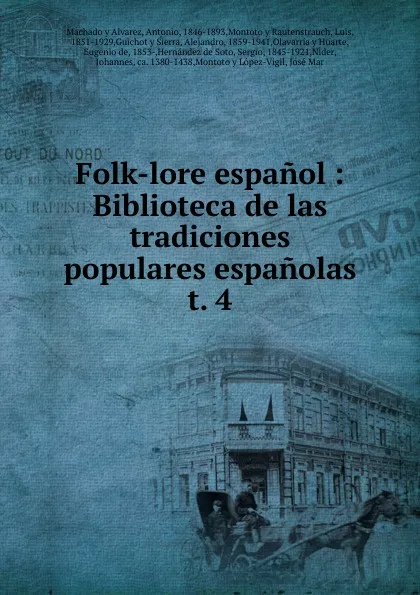 Обложка книги Folk-lore espanol : Biblioteca de las tradiciones populares espanolas. t. 4, Antonio Machado y Alvarez