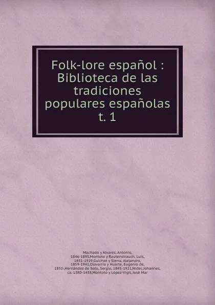 Обложка книги Folk-lore espanol : Biblioteca de las tradiciones populares espanolas. t. 1, Antonio Machado y Alvarez