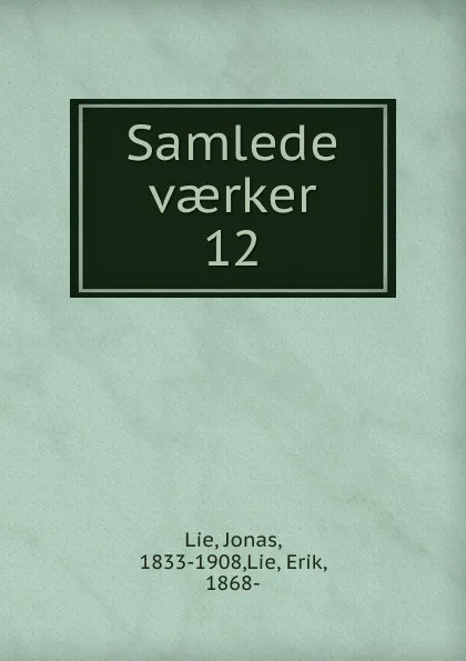 Обложка книги Samlede vaerker. 12, Jonas Lie