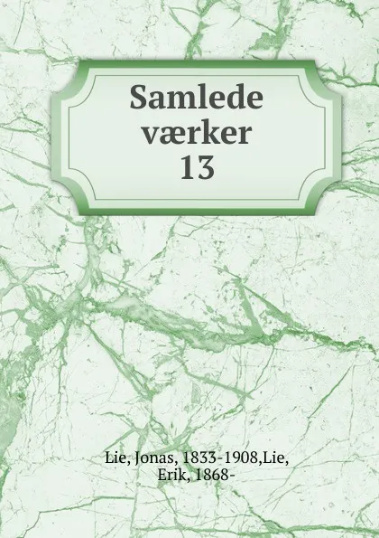 Обложка книги Samlede vaerker. 13, Jonas Lie