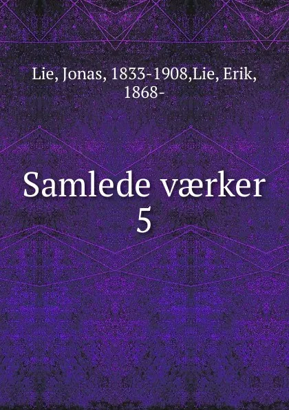 Обложка книги Samlede vaerker. 5, Jonas Lie