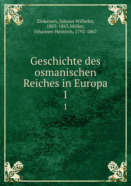 Обложка книги Geschichte des osmanischen Reiches in Europa. 1, Johann Wilhelm Zinkeisen