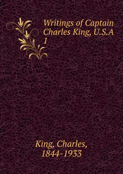 Обложка книги Writings of Captain Charles King, U.S.A. 1, Charles King