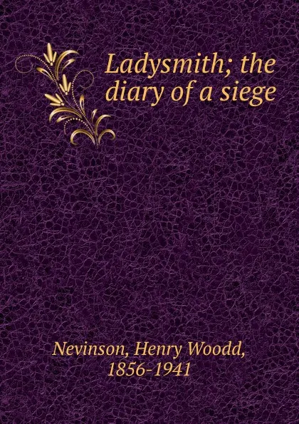 Обложка книги Ladysmith; the diary of a siege, Nevinson Henry Woodd