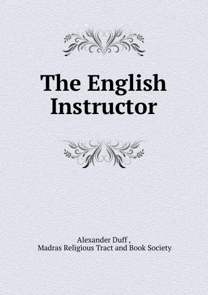 Обложка книги The English Instructor, Alexander Duff