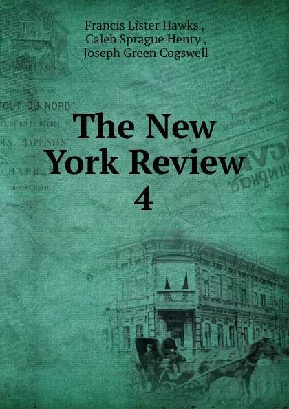 Обложка книги The New York Review. 4, Francis Lister Hawks