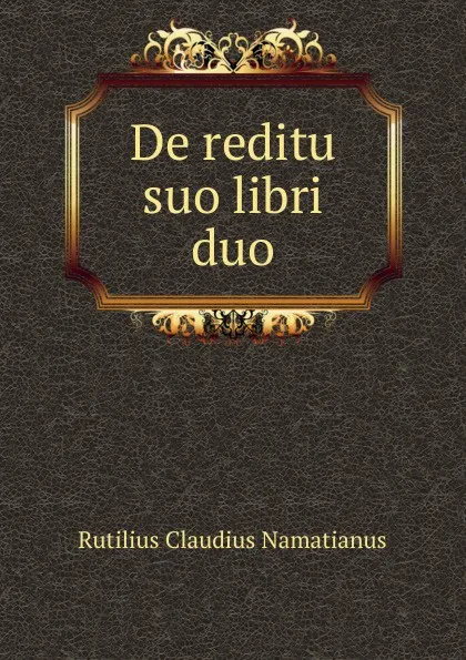 Обложка книги De reditu suo libri duo, Rutilius Claudius Namatianus