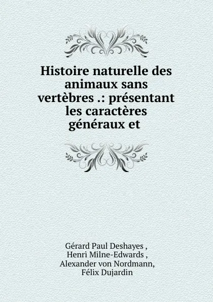 Обложка книги Histoire naturelle des animaux sans vertebres .: presentant les caracteres generaux et ., Gérard Paul Deshayes