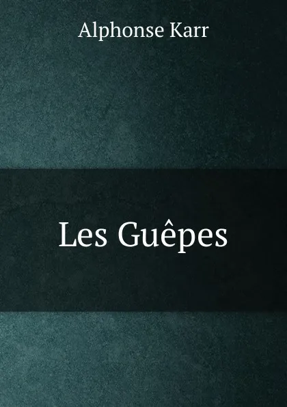 Обложка книги Les Guepes, Karr Alphonse