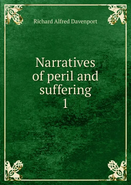 Обложка книги Narratives of peril and suffering. 1, Richard Alfred Davenport