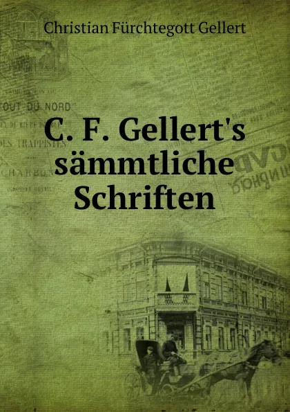 Обложка книги C. F. Gellert.s sammtliche Schriften, Christian Fürchtegott Gellert