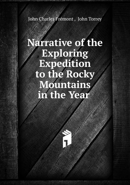 Обложка книги Narrative of the Exploring Expedition to the Rocky Mountains in the Year ., John Charles Frémont