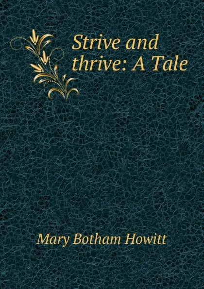 Обложка книги Strive and thrive: A Tale, Howitt Mary Botham