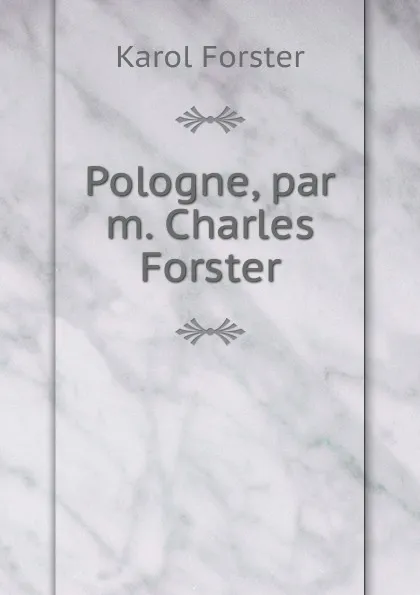 Обложка книги Pologne, par m. Charles Forster., Karol Forster