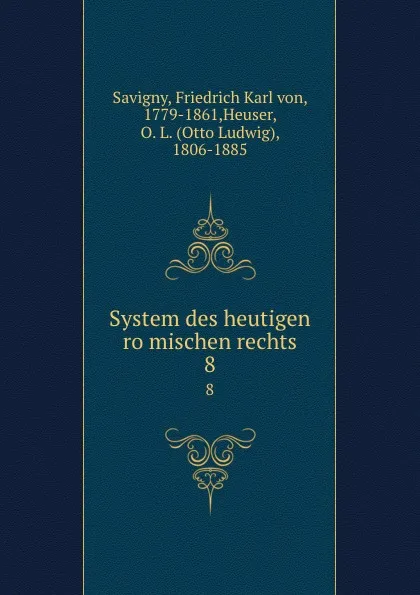 Обложка книги System des heutigen romischen rechts. 8, Friedrich Karl von Savigny