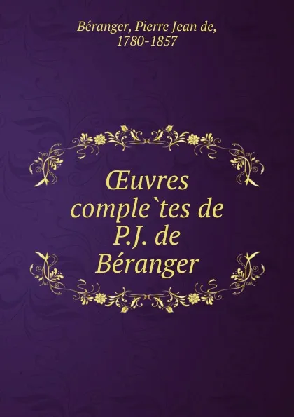 Обложка книги OEuvres completes de P.J. de Beranger, Pierre Jean de Béranger