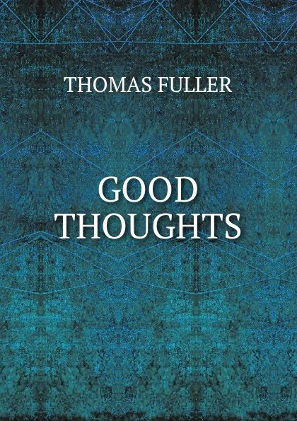 Обложка книги GOOD THOUGHTS, Fuller Thomas