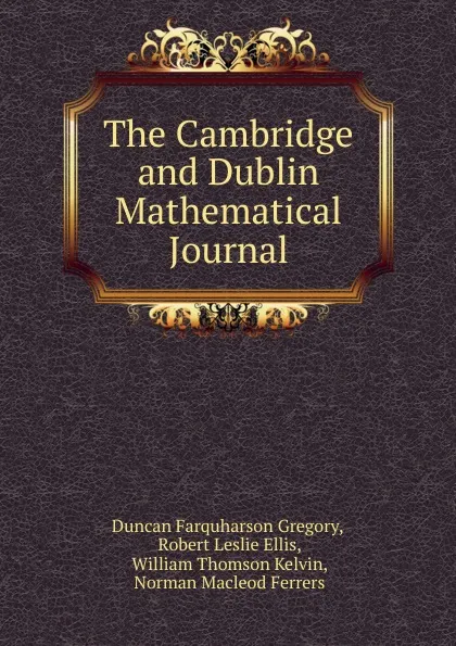 Обложка книги The Cambridge and Dublin Mathematical Journal, Duncan Farquharson Gregory