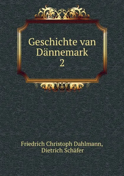 Обложка книги Geschichte van Dannemark. 2, Friedrich Christoph Dahlmann