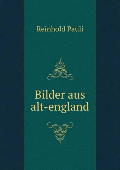 Обложка книги Bilder aus alt-england, Reinhold Pauli