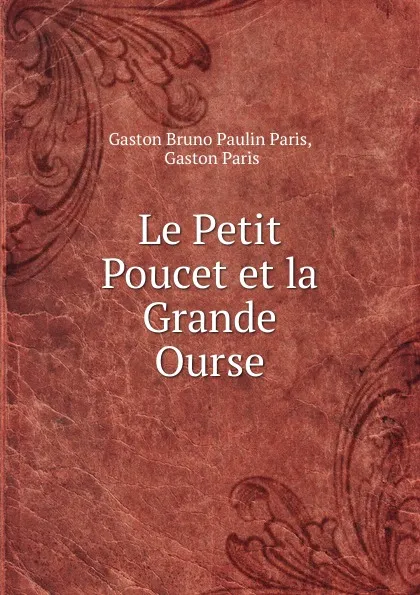 Обложка книги Le Petit Poucet et la Grande Ourse, Gaston Bruno Paulin Paris