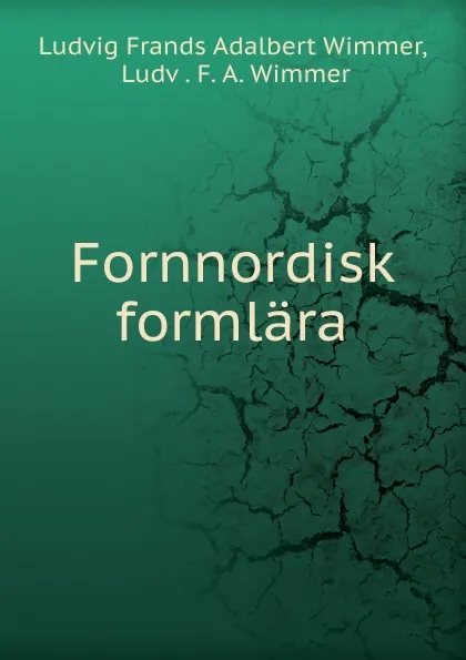 Обложка книги Fornnordisk formlara, Ludvig Frands Adalbert Wimmer