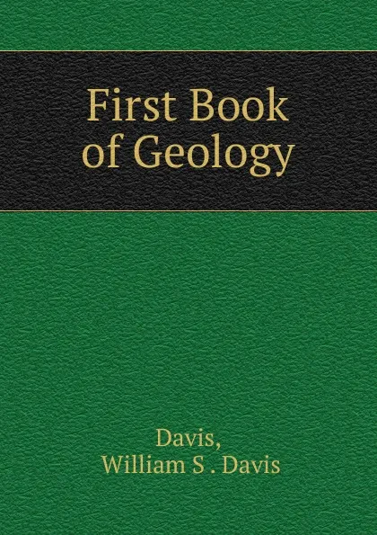 Обложка книги First Book of Geology, William S. Davis Davis