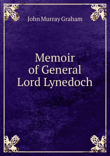 Обложка книги Memoir of General Lord Lynedoch, John Murray Graham