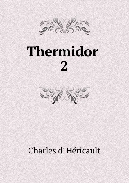 Обложка книги Thermidor . 2, Charles d' Héricault