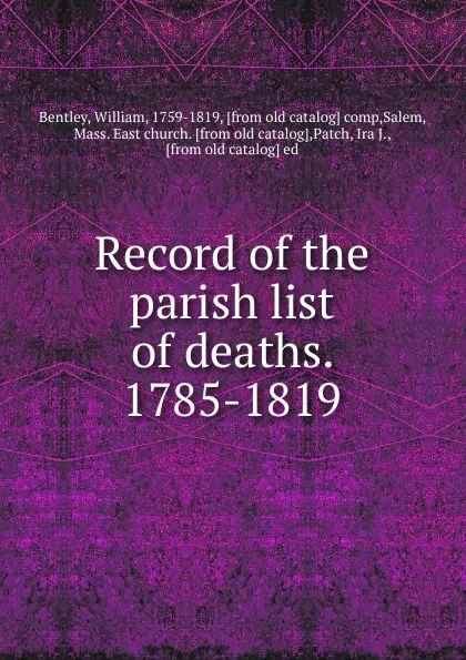 Обложка книги Record of the parish list of deaths. 1785-1819, William Bentley