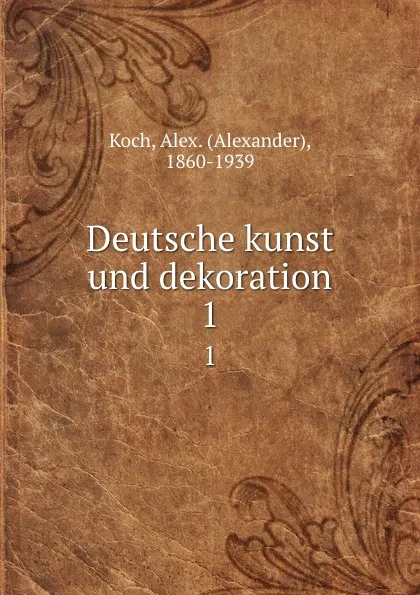 Обложка книги Deutsche kunst und dekoration. 1, Alexander Koch