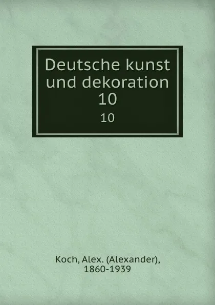 Обложка книги Deutsche kunst und dekoration. 10, Alexander Koch