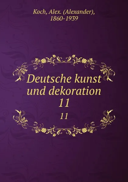 Обложка книги Deutsche kunst und dekoration. 11, Alexander Koch