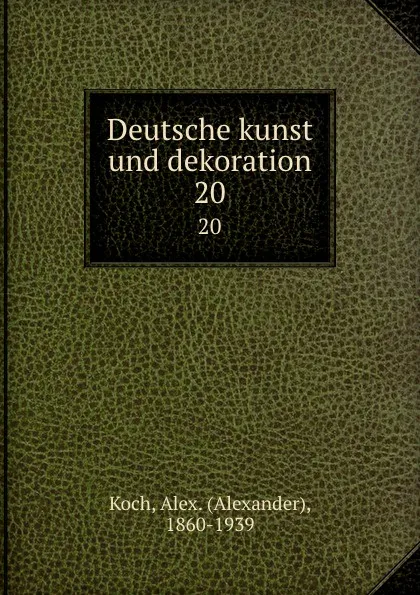 Обложка книги Deutsche kunst und dekoration. 20, Alexander Koch