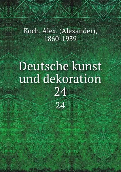 Обложка книги Deutsche kunst und dekoration. 24, Alexander Koch