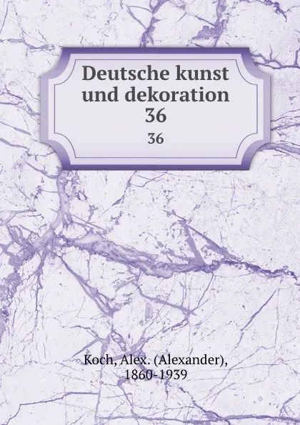 Обложка книги Deutsche kunst und dekoration. 36, Alexander Koch