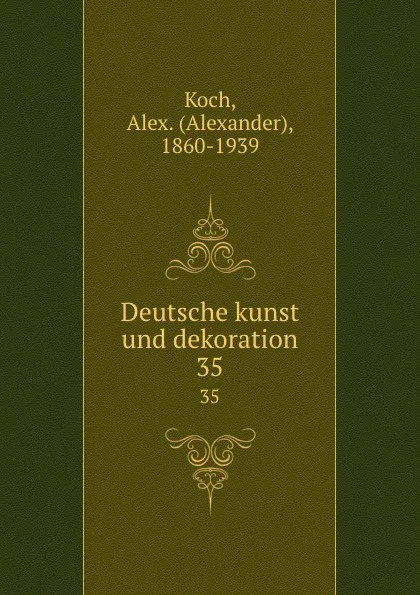 Обложка книги Deutsche kunst und dekoration. 35, Alexander Koch