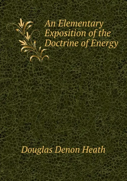 Обложка книги An Elementary Exposition of the Doctrine of Energy, Douglas Denon Heath