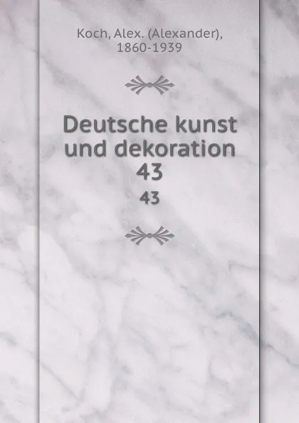 Обложка книги Deutsche kunst und dekoration. 43, Alexander Koch