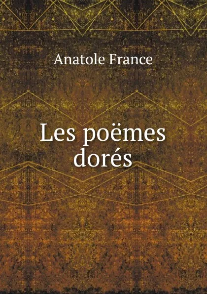 Обложка книги Les poemes dores, Анатоль Франс