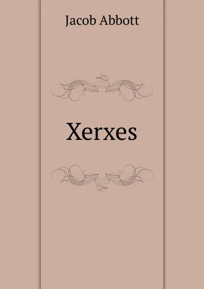 Обложка книги Xerxes, Abbott Jacob