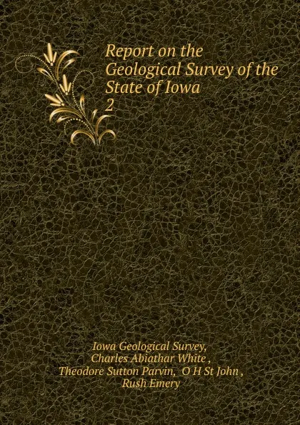 Обложка книги Report on the Geological Survey of the State of Iowa. 2, Iowa Geological Survey