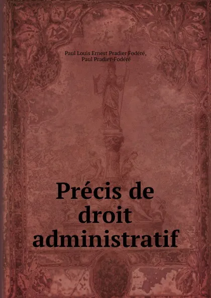 Обложка книги Precis de droit administratif, Paul Louis Ernest Pradier Fodéré