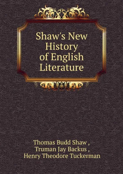 Обложка книги Shaw.s New History of English Literature, Thomas Budd Shaw