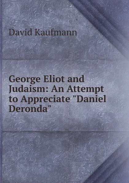 Обложка книги George Eliot and Judaism: An Attempt to Appreciate 