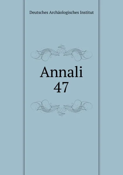 Обложка книги Annali. 47, Deutsches Archäologisches Institut