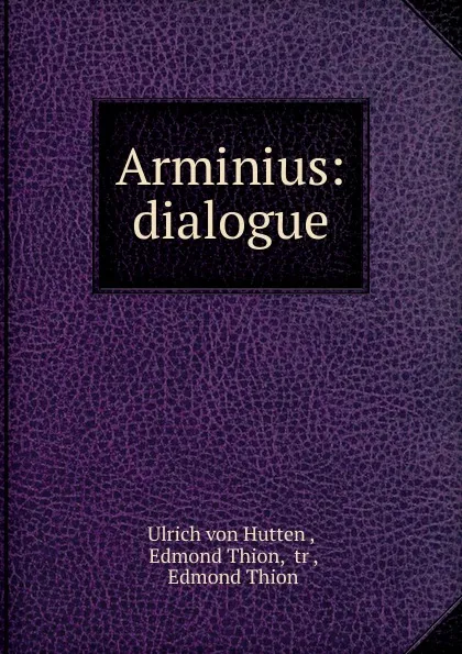 Обложка книги Arminius: dialogue, Ulrich von Hutten