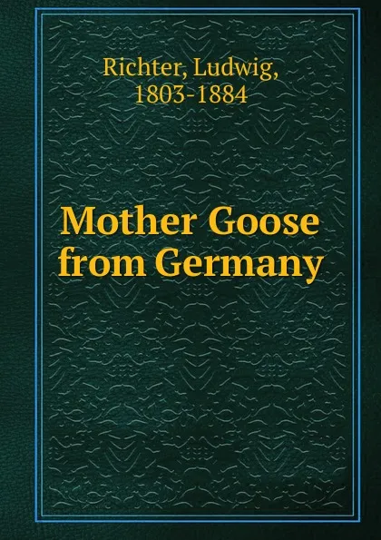 Обложка книги Mother Goose from Germany, Ludwig Richter
