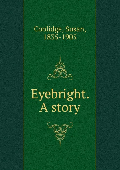 Обложка книги Eyebright. A story, Coolidge Susan