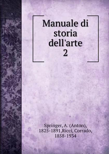 Обложка книги Manuale di storia dell.arte. 2, Anton Springer